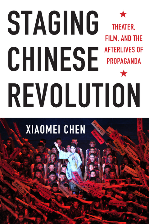 Staging Chinese Revolution - Xiaomei Chen