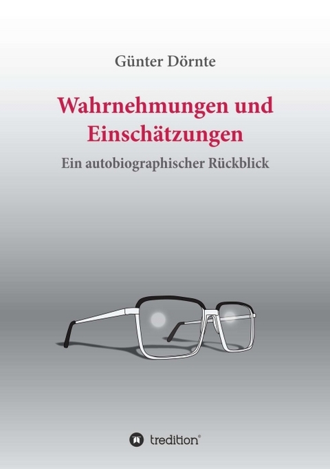 Wahrnehmungen und Einschätzungen - Günter Dörnte