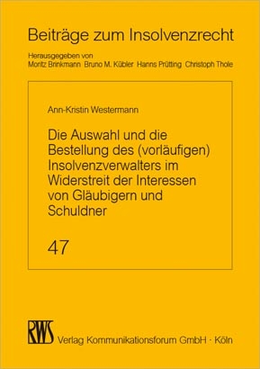 Die Auswahl des (vorläufigen) Insolvenzverwalters im Widerstreit der Interessen von Gläubigern und Schuldner - Ann-Kristin Westermann