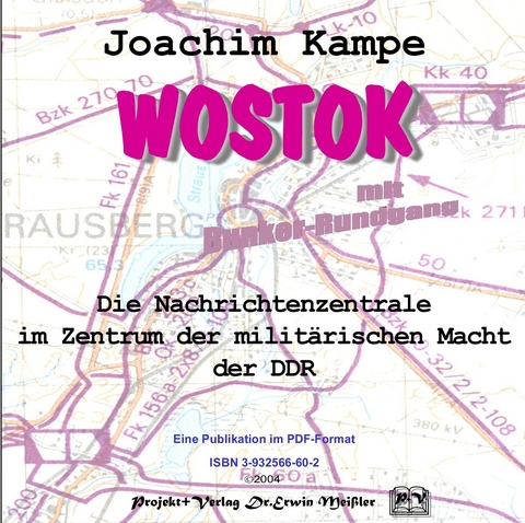 Wostok - Die Nachrichtenzentrale im Zentrum der militärischen Macht der DDR - Joachim Kampe