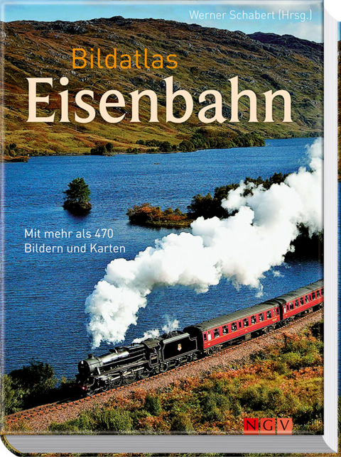 Bildatlas Eisenbahn - Werner (Hg.) Schabert