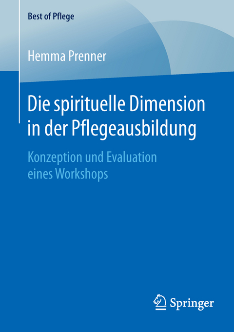 Die spirituelle Dimension in der Pflegeausbildung - Hemma Prenner