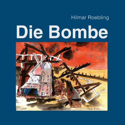 Die Bombe - Hilmar Roebling