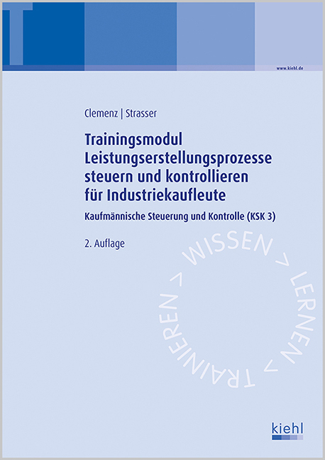 Trainingsmodul Leistungserstellungsprozesse steuern und kontrollieren für Industriekaufleute - Alexander Strasser, Gerhard Clemenz