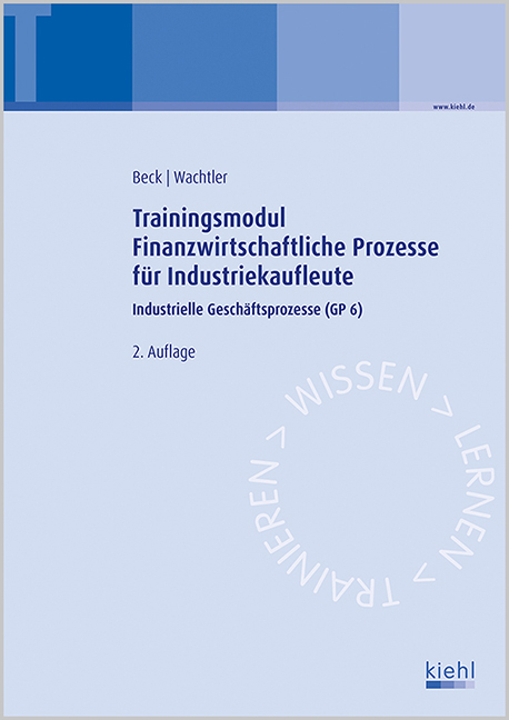 Trainingsmodul Finanzwirtschaftliche Prozesse für Industriekaufleute - Karsten Beck, Michael Wachtler