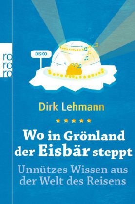 Wo in Grönland der Eisbär steppt - Dirk Lehmann