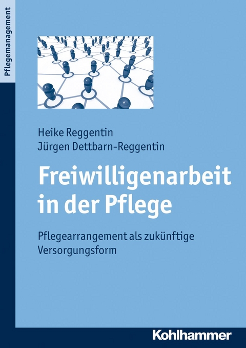 Freiwilligenarbeit in der Pflege - Heike Reggentin, Jürgen Dettbarn-Reggentin