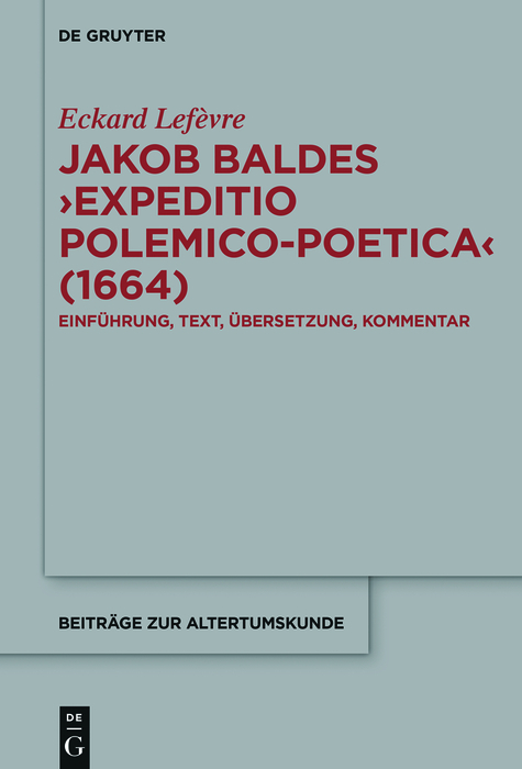 Jakob Baldes ?Expeditio Polemico-Poetica? (1664) -  Eckard Lefèvre