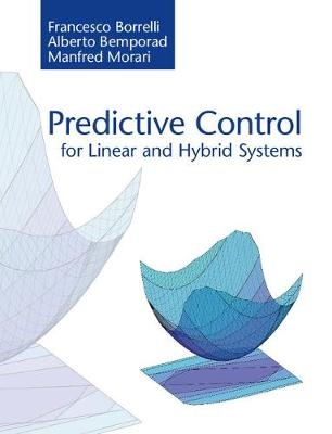 Predictive Control for Linear and Hybrid Systems -  Alberto Bemporad,  Francesco Borrelli,  Manfred Morari