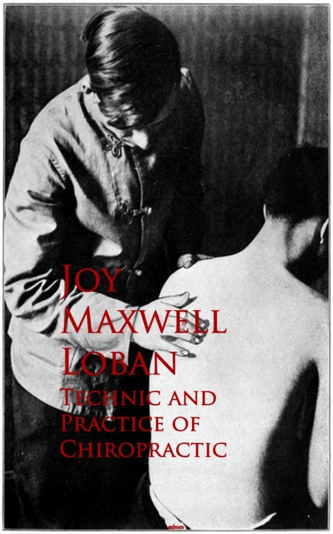 Technic and Practice of Chiropractic -  Joy Maxwell Joy Maxwell