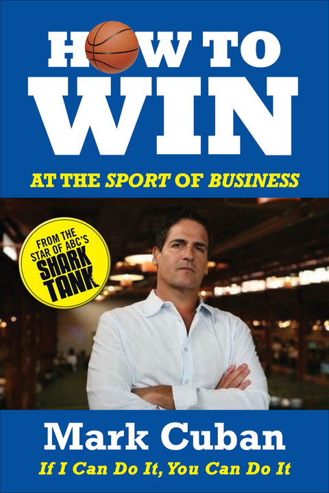 How to Win at the Sport of Business -  Mark Cuban