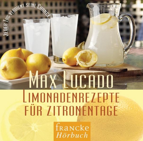 Limonadenrezepte für Zitronentage - Max Lucado