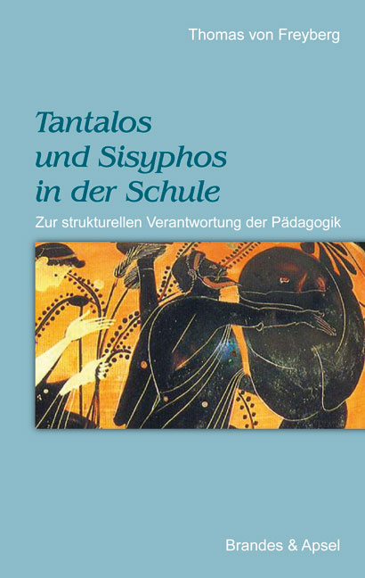 Tantalos und Sisyphos in der Schule - Thomas von Freyberg