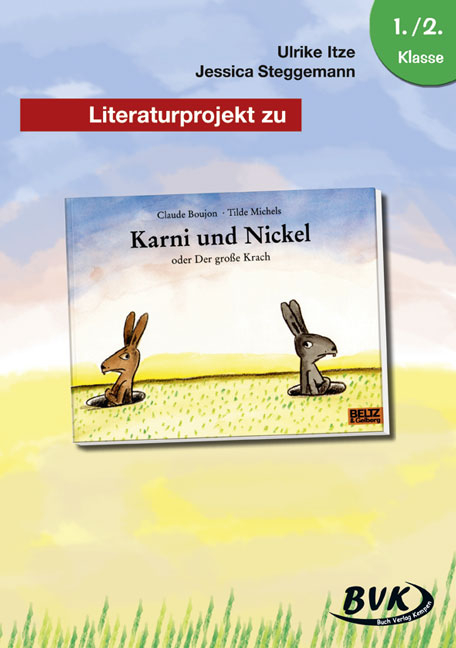 Literaturprojekt zu Karni und Nickel oder Der große Krach - Ulrike Itze, Jessica Steggemann
