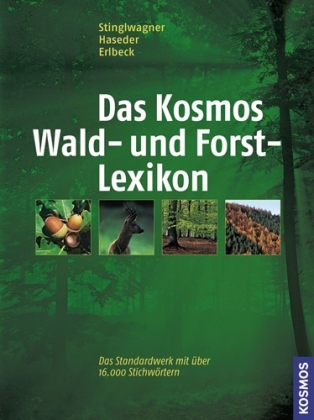 Das Kosmos Wald- und Forstlexikon - Gerhard Stinglwagner, Ilse Haseder, Reinhold Erlbeck