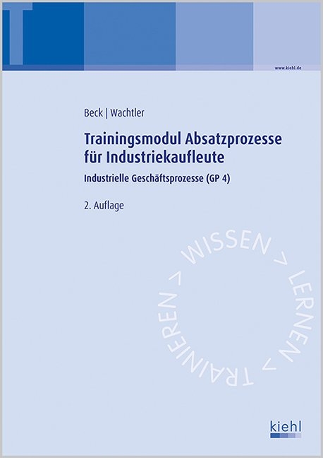 Trainingsmodul Absatzprozesse für Industriekaufleute - Karsten Beck, Michael Wachtler