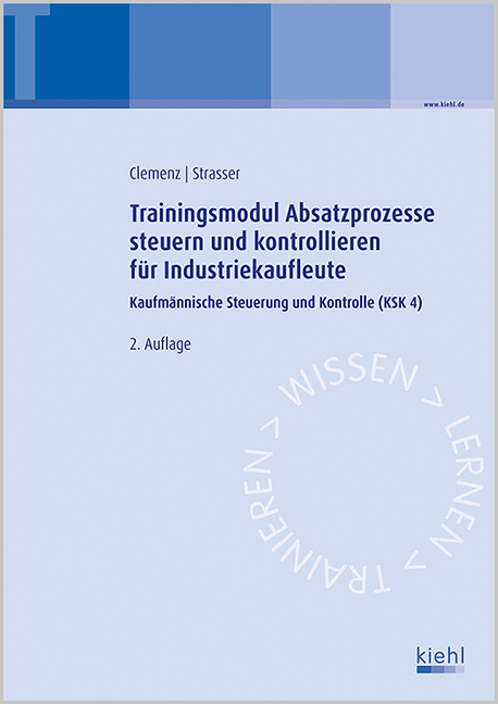 Trainingsmodul Absatzprozesse steuern und kontrollieren für Industriekaufleute - Gerhard Clemenz, Alexander Strasser