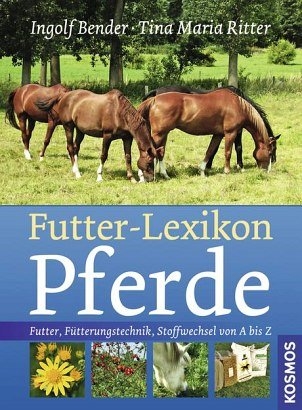 Futter-Lexikon Pferde - Ingolf Bender, Tina Maria Ritter
