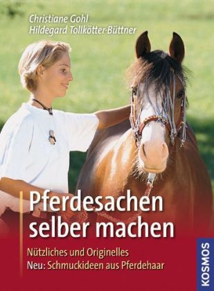 Pferdesachen selber machen - Christiane Gohl, Hildegard Tollkötter-Büttner