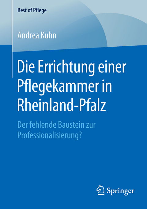 Die Errichtung einer Pflegekammer in Rheinland-Pfalz - Andrea Kuhn