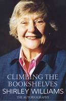 Climbing The Bookshelves - Shirley Williams