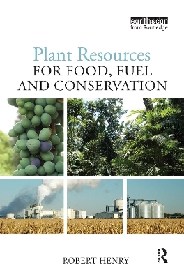 Plant Resources for Food, Fuel and Conservation - Robert James Henry