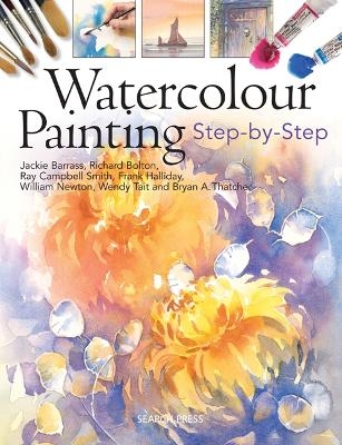 Watercolour Painting Step-by-step - Jackie Barrass, Richard Bolton, Ray Campbell Smith, Frank Halliday