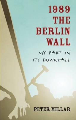 1989 the Berlin Wall - Peter Millar