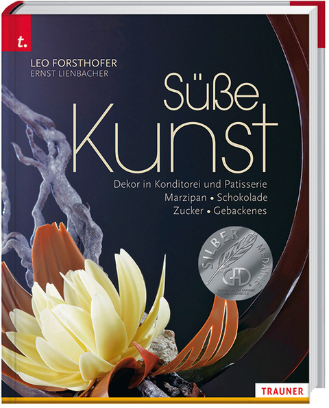 Süße Kunst. - Leo Forsthofer, Ernst Lienbacher