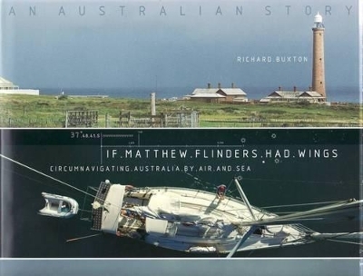 If Matthew Flinders Had Wings - Richard Buxton