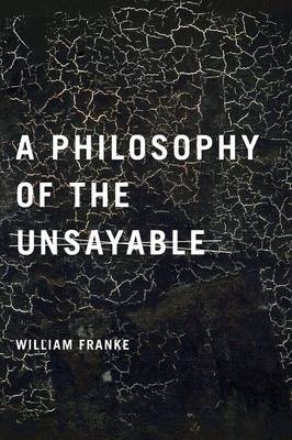 Philosophy of the Unsayable -  William Franke
