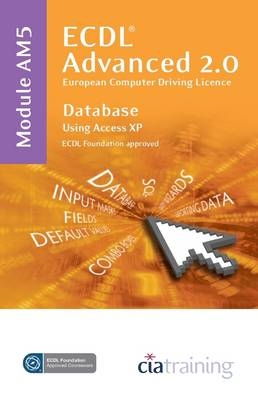 ECDL Advanced Syllabus 2.0 Module AM5 Database Using Access XP -  CiA Training Ltd.