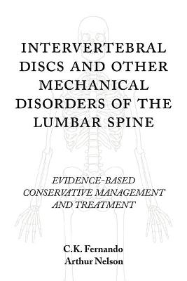 Intervertebral Discs and Other Mechanical Disorders of the Lumbar Spine - C K Fernando