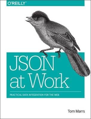 JSON at Work -  Tom Marrs