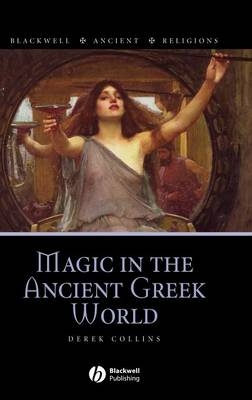 Magic in the Ancient Greek World - Derek Collins