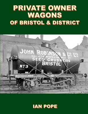 Private Owner Wagons of Bristol and District - Ian Pope