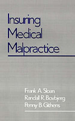 Insuring Medical Malpractice -  Randall A. Bovbjerg,  Penny B. Githens,  Frank A. Sloan