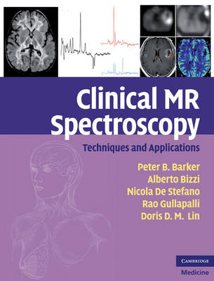 Clinical MR Spectroscopy - Peter B. Barker, Alberto Bizzi, Nicola De Stefano, Rao Gullapalli, Doris D. M. Lin
