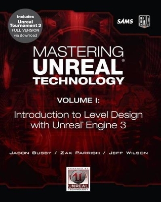 Mastering Unreal Technology, Volume I - Jason Busby, Zak Parrish, Jeff Wilson