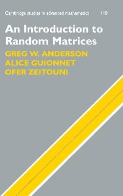 An Introduction to Random Matrices - Greg W. Anderson, Alice Guionnet, Ofer Zeitouni