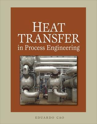 Heat Transfer in Process Engineering - Eduardo Cao