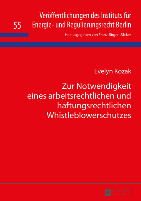 Zur Notwendigkeit eines arbeitsrechtlichen und haftungsrechtlichen Whistleblowerschutzes - Evelyn Kozak