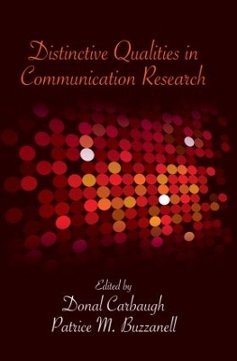 Distinctive Qualities in Communication Research - Donal Carbaugh, Patrice M. Buzzanell