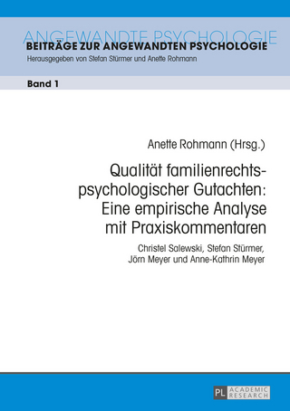 Qualität familienrechtspsychologischer Gutachten: Eine empirische Analyse mit Praxiskommentaren - Anette Rohmann