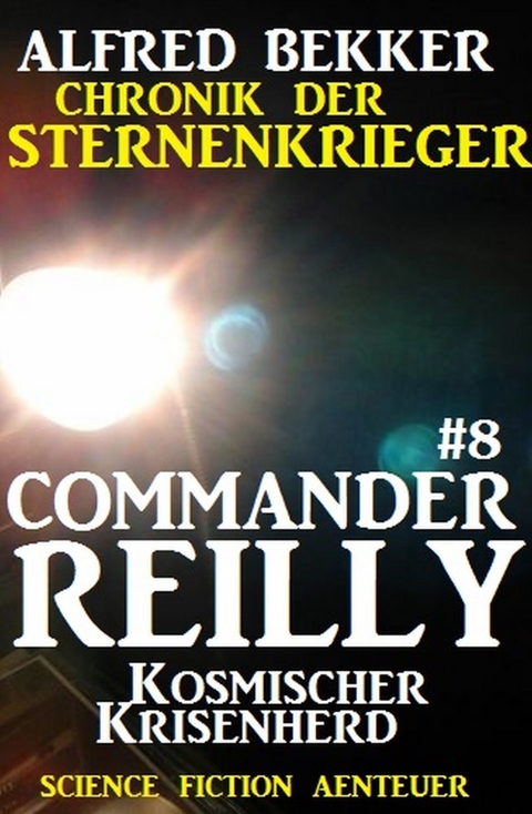 Commander Reilly #8: Kosmischer Krisenherd: Chronik der Sternenkrieger -  Alfred Bekker