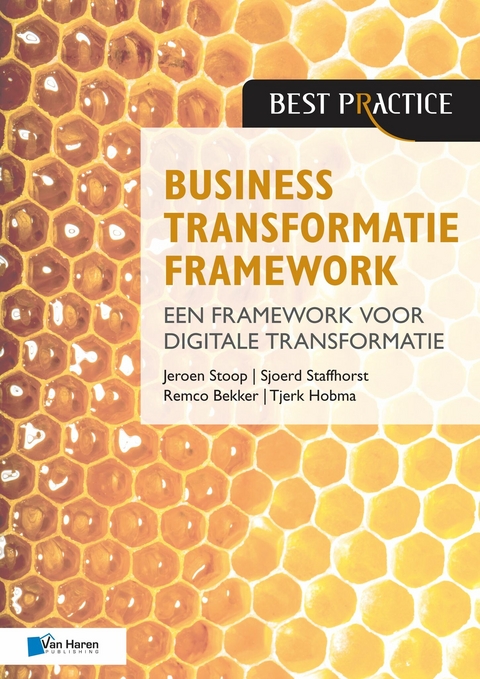 Business Transformatie Framework - een raamwerk voor organisatieverbetering -  Jeroen Stoop,  Remco Bekker,  Sjoerd Staffhorst,  Tjerk Hobma