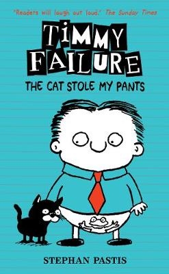 Timmy Failure: The Cat Stole My Pants -  Stephan Pastis