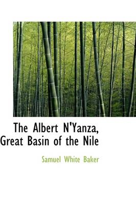The Albert N'Yanza, Great Basin of the Nile - Sir Samuel White Baker
