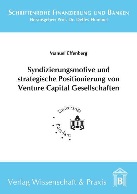 Syndizierungsmotive und strategische Positionierung von Venture Capital Gesellschaften. - Manuel Effenberg