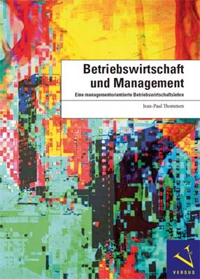 Betriebswirtschaft und Management - Jean-Paul Thommen